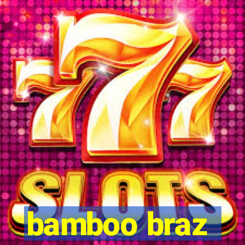 bamboo braz